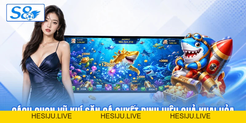 Cách Chọn Vũ Khí Săn Cá - 4+ Mẹo Dùng Hỏa Lực Hợp Lý - hesiju Cách Chọn Vũ Khí Săn Cá - 4+ Mẹo Dùng Hỏa Lực Hợp Lý - hesiju