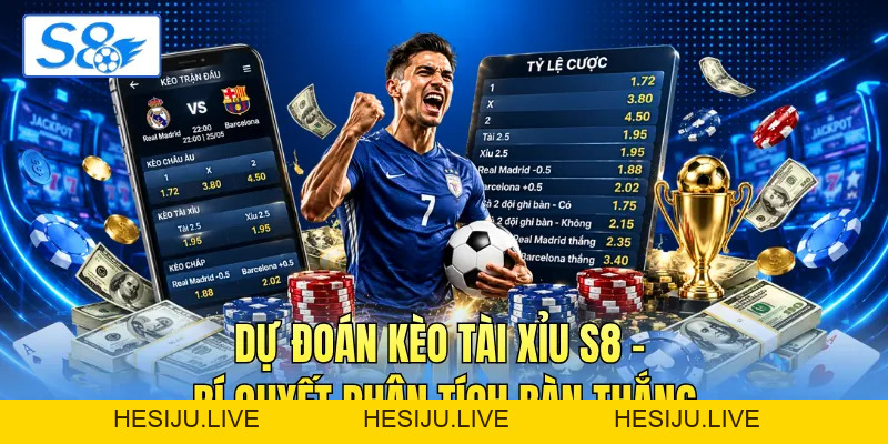 Dự Đoán Kèo Tài Xỉu S8 - Bí Quyết Phân Tích Bàn Thắng - hesiju