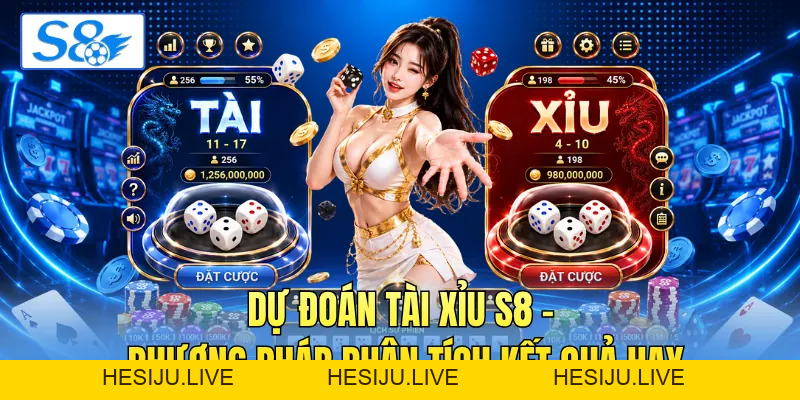 Dự Đoán Tài Xỉu S8 - Phương Pháp Phân Tích Kết Quả Hay - hesiju