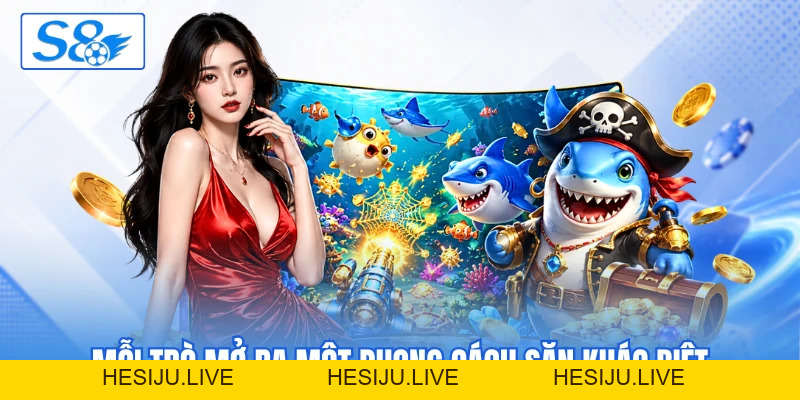 Bắn Cá S8 - Săn Boss Đại Dương Với Thưởng X100 Hấp Dẫn - hesiju