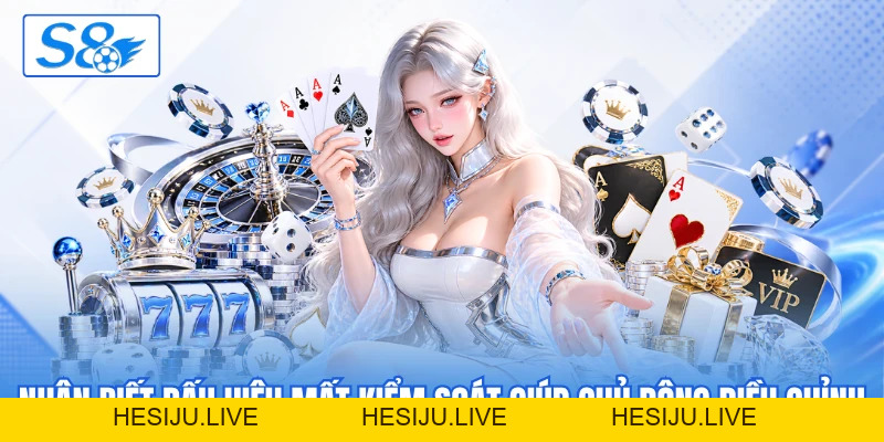 Chơi Có Trách Nhiệm - Giới Hạn Để Giải Trí Lành Mạnh Ở S8 - hesiju Chơi Có Trách Nhiệm - Giới Hạn Để Giải Trí Lành Mạnh Ở S8 - hesiju