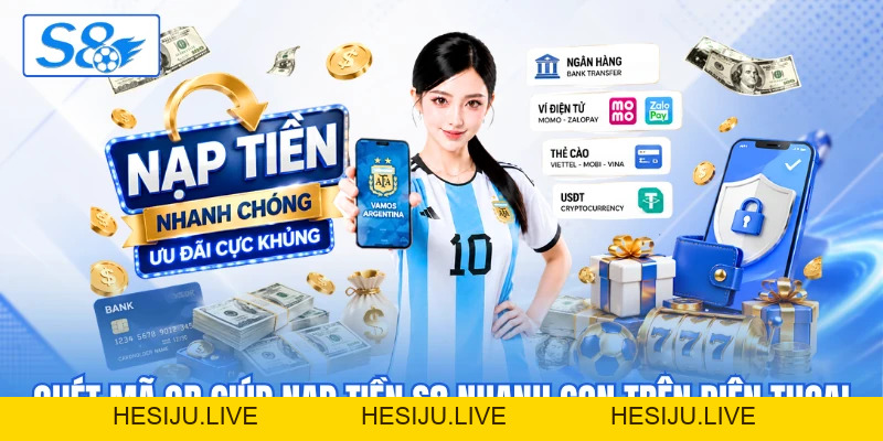 Nạp Tiền S8 - Nạp Quỹ Thuận Tiện Để Cuộc Chơi Liền Mạch - hesiju