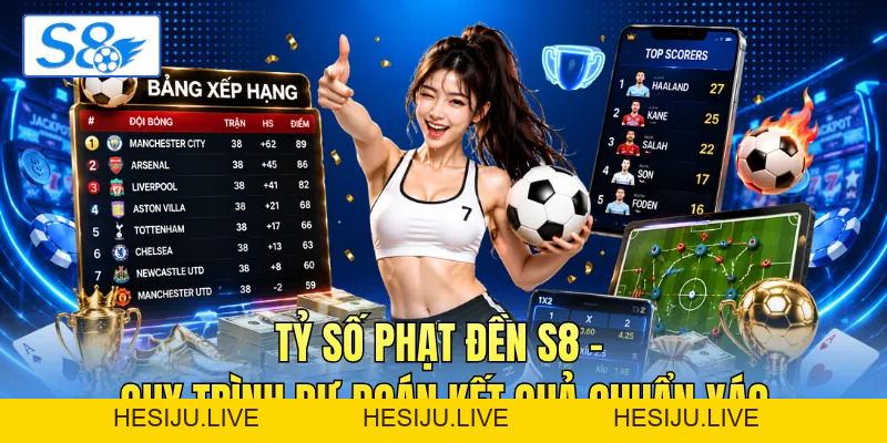 Tỷ Số Phạt Đền S8 - Quy Trình Dự Đoán Kết Quả Chuẩn Xác - hesiju